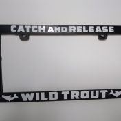 Catch & Release Wild Trout” License Frame